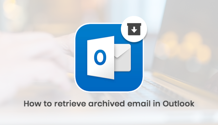 how to retrieve archived email in outlook