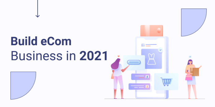 Build a successful ecommerce business in 2021