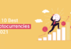 Top 10 Best Cryptocurrencies In 2021 10 crypto currencies in 2022