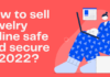 How to Sell Jewelry Online: Safe and Secure in 2022 How to Sell Jewelry Online Safe and Secure in 2022