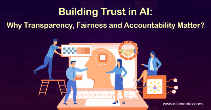 Building Trust in AI: Why Transparency, Fairness and Accountability Matter?