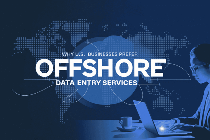 U.S. Businesses Prefer Offshore Data Entry Services